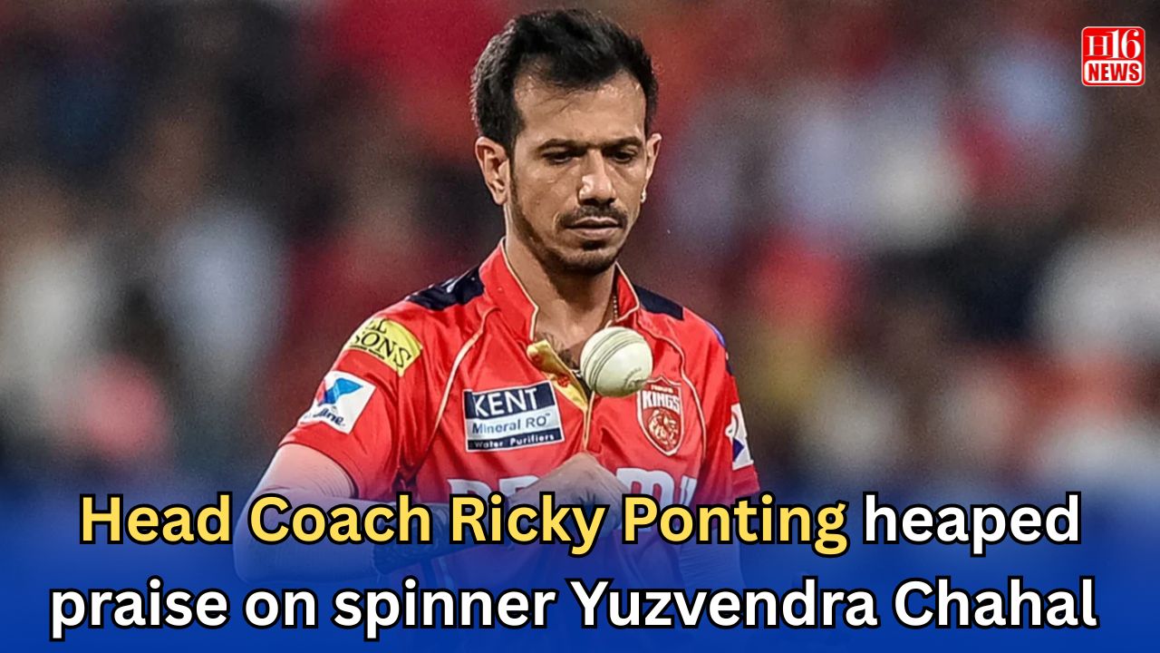 Head Coach Ricky Ponting heaped praise on spinner Yuzvendra Chahal